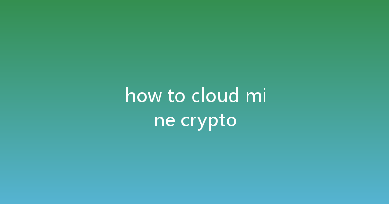 how to cloud mine crypto 