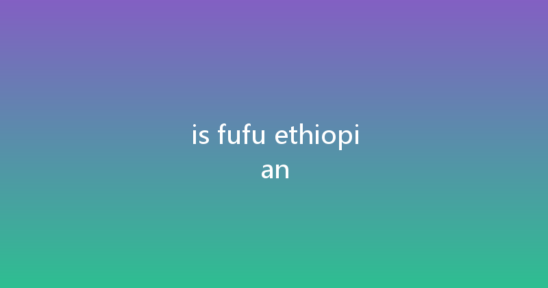 is fufu ethiopian 